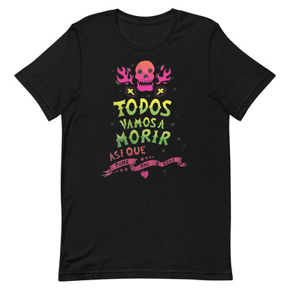 Playera de Todos vamos a morir ,Descubre calidad excepcional y estampados duraderos. Encuentra estilo y orgullo en cada prenda. Compre en LOSMIOS!