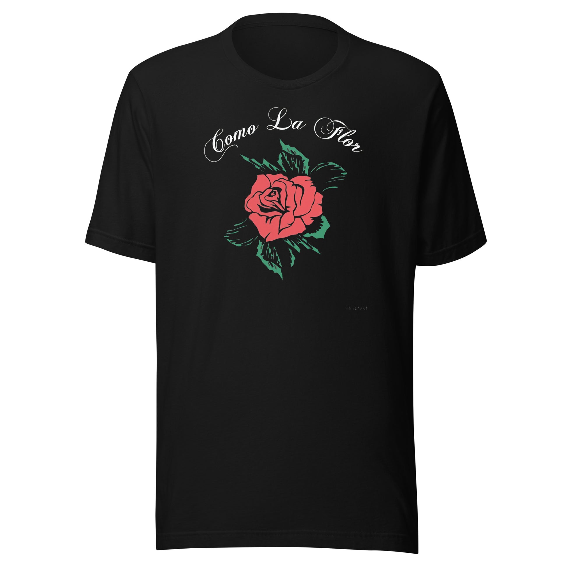 Playera de Como la flor, Descubre calidad excepcional y estampados duraderos. Encuentra estilo y orgullo en cada prenda. Compre en LOSMIOS!